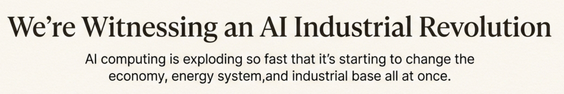 We're Witnessing an AI Industrial Revolution - AI computing is exploding so fast that it's starting to change the economy, energy system, and industrial base all at once